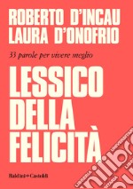 Lessico della felicità. 33 parole per vivere meglio libro