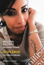 Io splendo. La storia di Malena libro