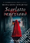 Scarlatto veneziano libro di Minarelli Maria Luisa