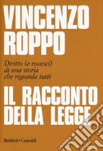 Il racconto della legge. Diritto (e rovesci) di una storia che riguarda tutti libro