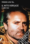 Il mito Versace. Una biografia libro