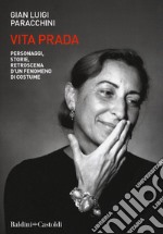 Vita Prada. Personaggi, storie, retroscena d'un fenomeno di costume libro