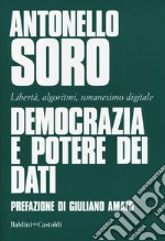 Democrazia e potere dei dati. Libertà, algoritmi, umanesimo digitale libro