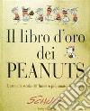 Il libro d'oro dei Peanuts. L'arte e la storia del fumetto più amato del mondo libro