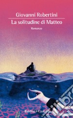 La solitudine di Matteo libro