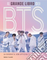 Il grande libro dei BTS. La biografia «non ufficiale»