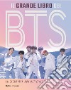 Il grande libro dei BTS. La biografia «non ufficiale» libro