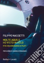 Molte aquile ho visto in volo. Vite straordinarie di piloti libro