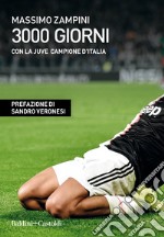 3000 giorni con la Juve campione d'Italia libro