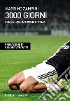 3000 giorni con la Juve campione d'Italia libro