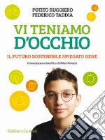 Vi teniamo d'occhio. Il futuro sostenibile spiegato bene libro