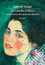 La modella di Klimt. La vera storia del capolavoro ritrovato libro