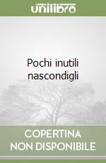 Pochi inutili nascondigli libro