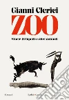 Zoo. Storie di bipedi e altri animali libro