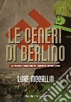 Le ceneri di Berlino. libro di McCallin Luke