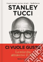 Ci vuole gusto. La mia vita attraverso il cibo libro