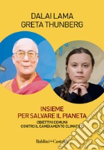 Insieme per salvare il pianeta. Obiettivi comuni contro il cambiamento climatico libro