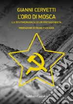 L'oro di Mosca. La testimonianza di un protagonista