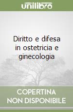 Diritto e difesa in ostetricia e ginecologia