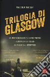 Trilogia di Glasgow: La morte necessaria di Lewis Winter-Come muore un killer-Il sangue all'improvviso libro di MacKay Malcolm