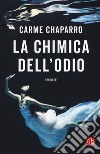 La chimica dell'odio libro di Chaparro Carme