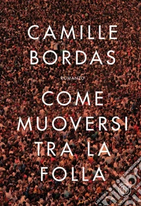 Come muoversi tra la folla libro