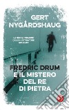 Fredric Drum e il mistero del re di pietra libro di Nygårdshaug Gert