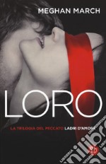 Loro. Ladri d'amore. La trilogia del peccato. Vol. 3 libro