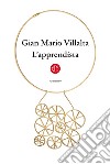 L'apprendista libro di Villalta Gian Mario