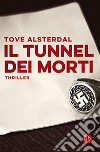 Il tunnel dei morti libro di Alsterdal Tove