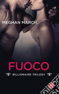 Il fuoco. Billionaire trilogy