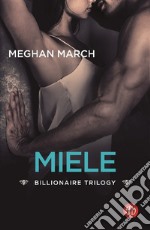 Miele. Billionaire trilogy libro