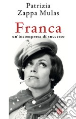 Franca. Un'incompresa di successo libro