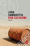 Non salvarmi libro di Sambrotta Livia