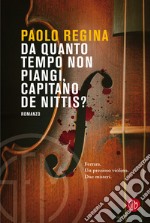 Da quanto tempo non piangi, capitano De Nittis? libro