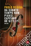 Da quanto tempo non piangi, capitano De Nittis? libro