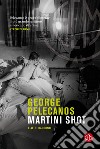 Martini Shot e altri racconti libro di Pelecanos George P.