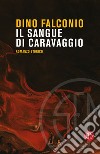 Il sangue di Caravaggio libro