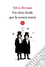 Un altro finale per la nostra storia libro