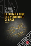 La strana fine del venditore di case libro di Gavioli Claudio