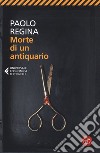 Morte di un antiquario libro di Regina Paolo