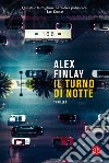 Il turno di notte libro di Finlay Alex