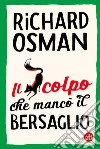 Il colpo che mancò il bersaglio libro di Osman Richard