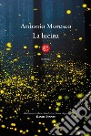 La lucina libro di Moresco Antonio