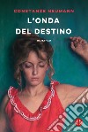 L'onda del destino libro di Neumann Constanze