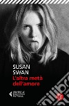 L'altra metà dell'amore libro di Swan Susan