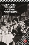 Le ragazze meravigliose. Quello che il cuore vuole libro