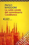 La calda estate del commissario Casablanca libro di Maggioni Paolo