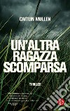 Un'altra ragazza scomparsa libro