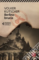 Berlino brucia. Le indagini di Gereon Rath libro